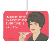 私は皆が馬鹿になってきているので疲れ果てている カーエアーフレッシュナー (正面)