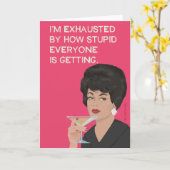 私は皆が馬鹿になってきているので疲れ果てている カード (黄色い花)