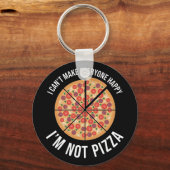 私は皆を幸せにできない – 私はピザではない キーホルダー (正面)