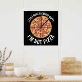 私は皆を幸せにできない – 私はピザではない ポスター (キッチン)