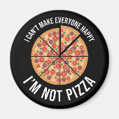 私は皆を幸せにできない – 私はピザではない マグネット (正面)