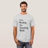 私は皆黒人を応援しています Tシャツ (正面フル)