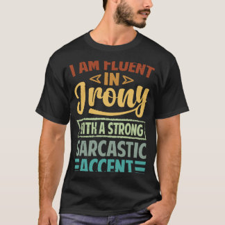 私は皮肉っぽいアクセントで皮肉に堪能だ Tシャツ