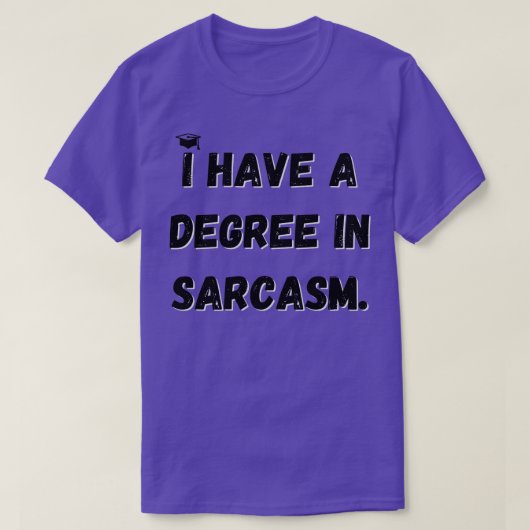私は皮肉で学位を持っている1 Tシャツ (デザイン正面)