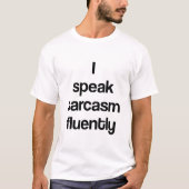 私は皮肉を流暢に話す Tシャツ (正面)