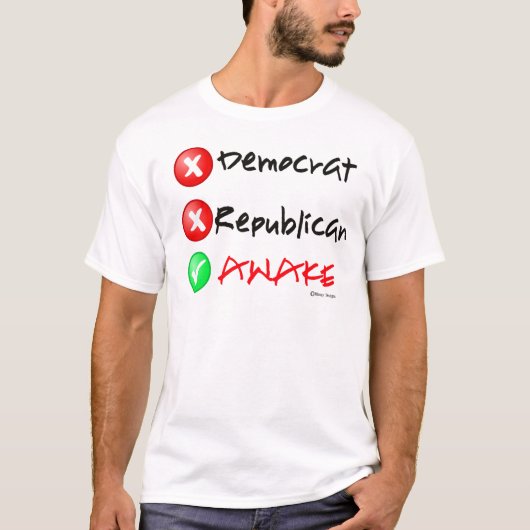 私は目がさめています。ない民主党員か共和党員 Tシャツ (正面)