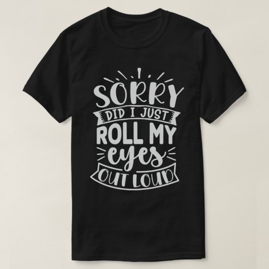 私は目を大きくし転がてごめんなさい Tシャツ (デザイン正面)