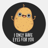 私は目を持っているポテトプンおもしろいダークBG ラウンドシール (正面)