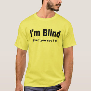 私は盲目です。 見ることができませんか。 !!! T Tシャツ