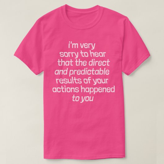私は直接と予測を聞いて非常に残念だ Tシャツ (デザイン正面)