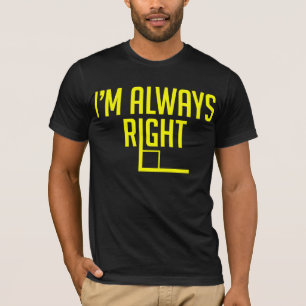 私は直角常にです Tシャツ