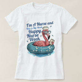 私は看護師です。これが私の週です。看護師の日おめでとう Tシャツ