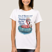 私は看護師です。これが私の週です。看護師の日おめでとう Tシャツ (正面)