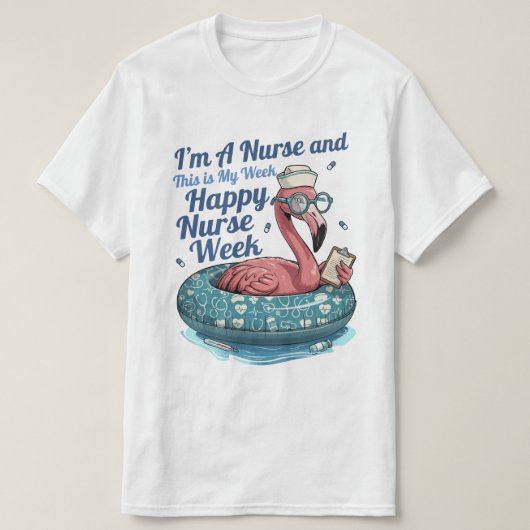 私は看護師です。これが私の週です。看護師週間おめでとう Tシャツ (デザイン正面)
