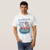 私は看護師です。これが私の週です。看護師週間おめでとう Tシャツ (正面フル)