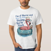 私は看護師です。これが私の週です。看護師週間おめでとう Tシャツ (正面)