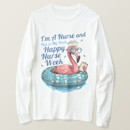 私は看護師です。これが私の週です。看護師週間おめでとう Tシャツ