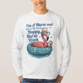 私は看護師です。これが私の週です。看護師週間おめでとう Tシャツ (正面)