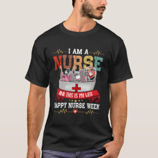 私は看護師です。そして今週は私の週です ハッピー看護師ウィーク 2 Tシャツ