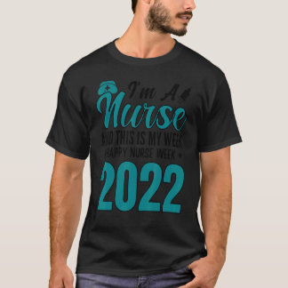 私は看護師です。そして今週は私の週間です ハッピー看護師週間 2 Tシャツ