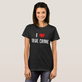 私は真の犯罪が大好き Tシャツ