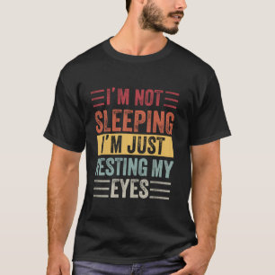 私は眠っていない私はちょうど私の目の恐怖を休おもしろいむ Tシャツ