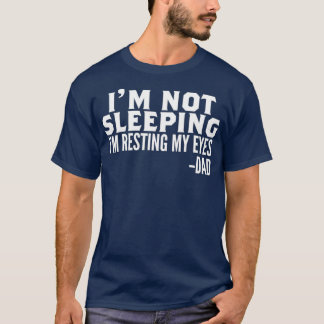 私は眠っていない私は私の父を休んでいるだけ Tシャツ
