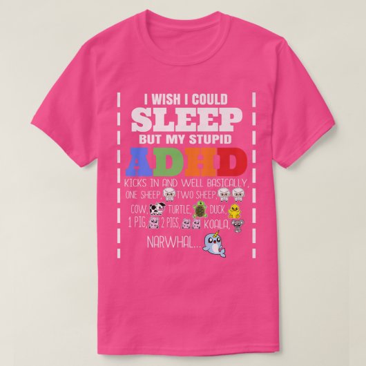 私は眠れたらいいが、私の愚かなBで蹴ADHD Tシャツ (デザイン正面)