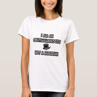 私は眼科医だ…魔術師ではない Tシャツ