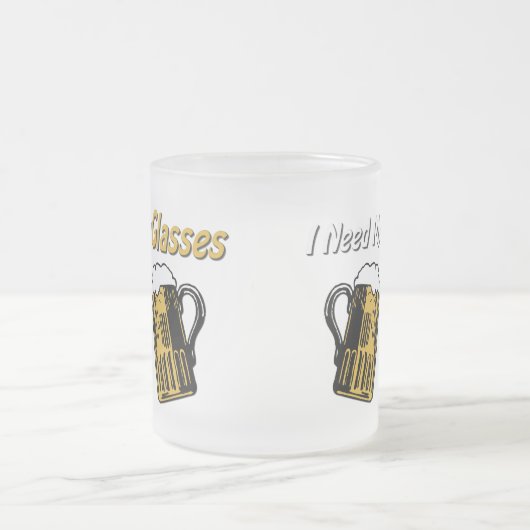 私は眼鏡ビールのユーモアのマグカップが必要 フロストグラスマグカップ (中央)