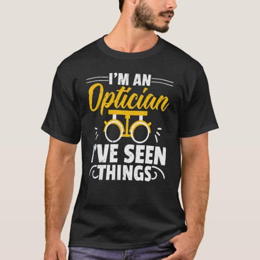 私は眼鏡士です、私はものを見てきました 眼科医 眼科 Tシャツ (正面)
