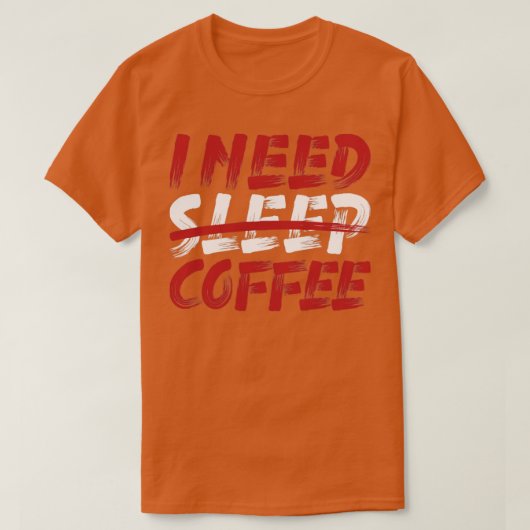 私は睡眠用コーヒーが必要だ Tシャツ (デザイン正面)
