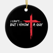 私は知らないが、私は知っている男イエス・クロス・クリスティーおもしろい セラミックオーナメント (正面)