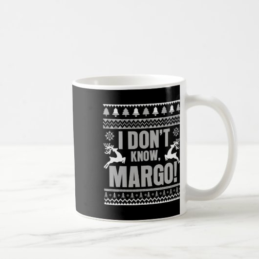 私は知らない – マーゴ醜いおもしろいクリスマス休暇 コーヒーマグカップ (右)