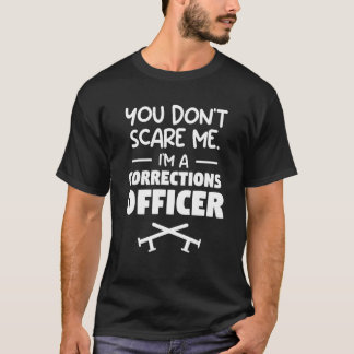 私は矯正官です。怖がらないでください Tシャツ