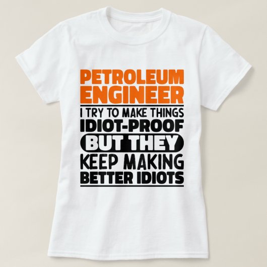 私は石油技術者が物事を作ろうとしていおもしろいるクール Tシャツ (デザイン正面)