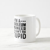 私は石油技術者だが馬鹿を直すことはできない コーヒーマグカップ (正面右)