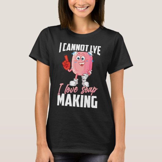 私は石鹸を作ることが大好き自家製ソーピング1 Tシャツ (正面)