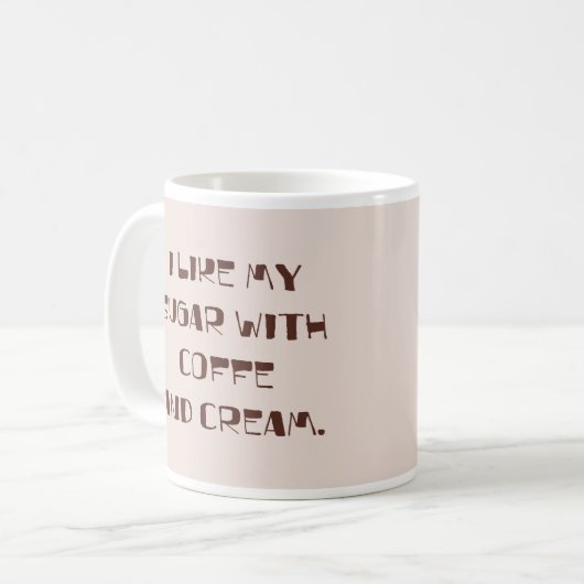 私は砂糖にコーヒーとクリームを入れるのが好きだ コーヒーマグカップ (正面左)
