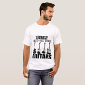 私は確実にこれらのギターを必要とする Tシャツ (正面フル)