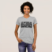 私は社交ダンス踊りTシャツになりたい Tシャツ (正面フル)