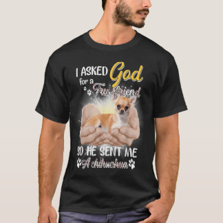私は神に真の友達を願ったら神はチーをくれました Tシャツ