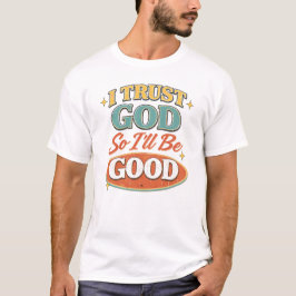 私は神を信じるので善良でいよう レトロなクリスチャンデザイン Tシャツ