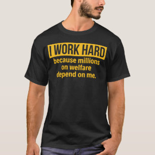 私は福祉の何百万が…左右されるので懸命を働かせます Tシャツ