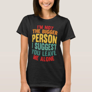 私は私があなたに私を提案する大きな離れ人ではない Tシャツ