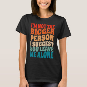 私は私があなたに私を提案する大きな離れ人ではない Tシャツ