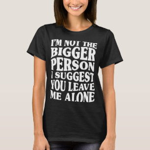 私は私があなたに私を提案する大きな離れ人ではない Tシャツ
