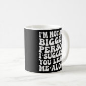 私は私があなたに私を提案する大き離れな人ではない コーヒーマグカップ (正面右)