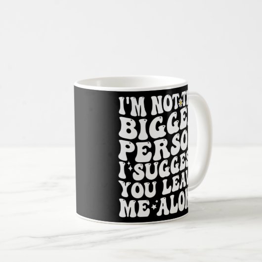 私は私があなたに私を提案する大き離れな人ではない コーヒーマグカップ (正面右)