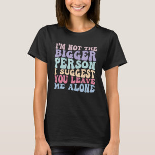 私は私があなたに私を提案する大き離れな人ではない Tシャツ